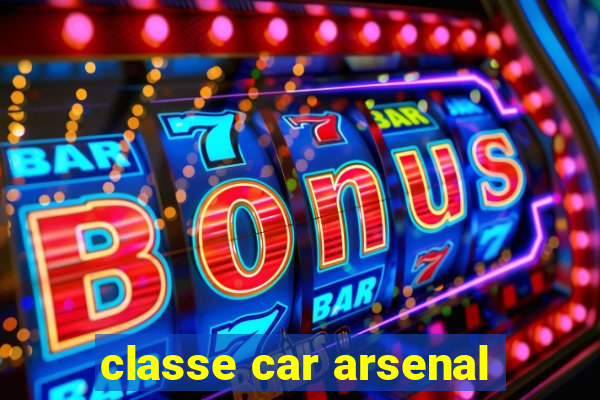 classe car arsenal